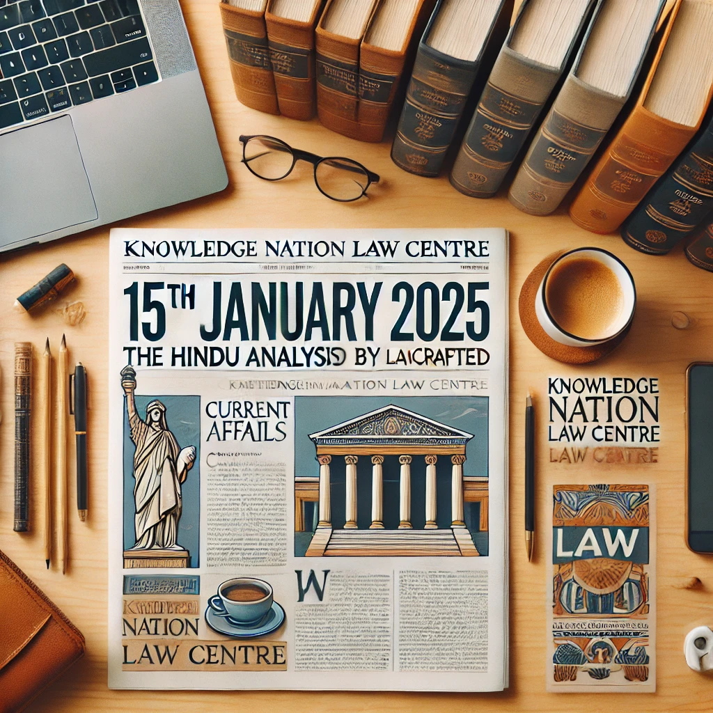 15th January 2025: The Hindu Analysis crafted by Knowledge Nation Law Centre